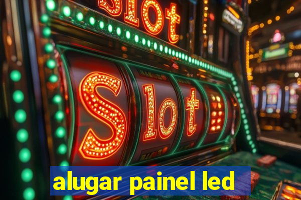 alugar painel led